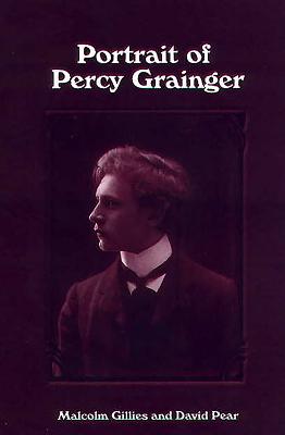 Portrait of Percy Grainger - Gillies, Malcolm (Editor), and Pear, David (Editor)