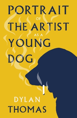 Portrait of the Artist as a Young Dog - Thomas, Dylan