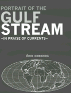 Portrait of the Gulf Stream: In Praise of Currents - Orsenna, Erik