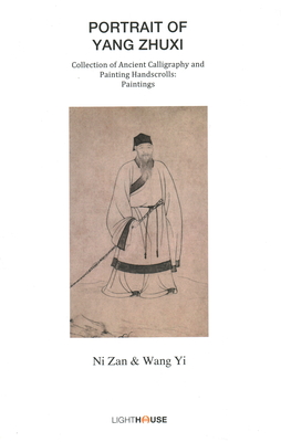 Portrait of Yang Zhuxi: Ni Zan & Wang Yi - Lee, Avril (Editor), and Wong, Cheryl (Editor)