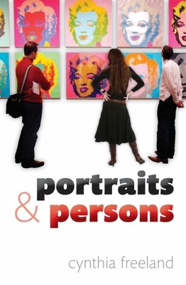 Portraits and Persons: A Philosophical Inquiry - Freeland, Cynthia