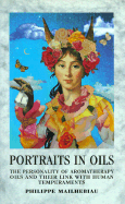 Portraits in Oils: The Personality of Aromatherapy Oils and Their Link with Human Temperaments