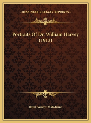 Portraits of Dr. William Harvey (1913) - Royal Society of Medicine