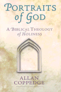 Portraits of God: A Biblical Theology of Holiness