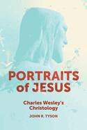 Portraits of Jesus: Charles Wesley's Christology