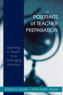 Portraits of Teacher Preparation: Learning to Teach in a Changing America