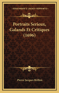Portraits Serieux, Galands Et Critiques (1696)