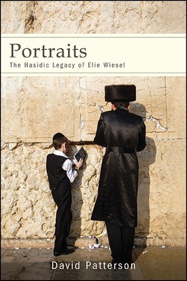 Portraits: The Hasidic Legacy of Elie Wiesel - Patterson, David