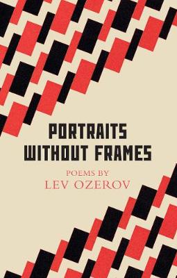 Portraits Without Frames: Selected Poems - Ozerov, Lev, and Chandler, Robert (Translated by), and Dralyuk, Boris (Translated by)