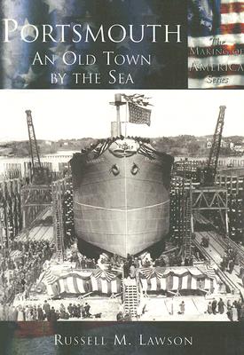 Portsmouth:: An Old Town by the Sea - Lawson, Russell M