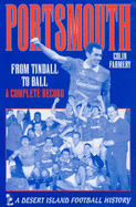 Portsmouth: From Tindall to Ball - A Complete Record - Farmery, Colin