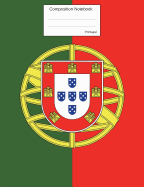Portugal Composition Notebook: College Ruled Portuguese Flag Journal to Write in for School, Take Notes, for Kids, Students, Portuguese Teachers, Homeschool