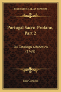 Portugal Sacro-Profano, Part 2: Ou Tatalogo Alfabetico (1768)