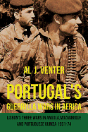 Portugal's Guerrilla Wars in Africa: Lisbon's Three Wars in Angola, Mozambique and Portuguese Guinea 1961-74