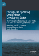 Portuguese-speaking Small Island Developing States: The Development Journeys of Cabo Verde, So Tom and Prncipe, and Timor-Leste