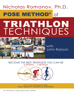 Pose Method of Triathlon Techniques: Become the Best Triathlete You Can Be. 3 Sports - 1 Method