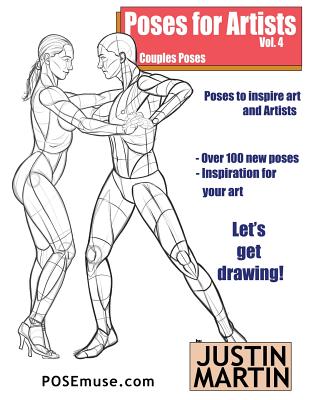 Poses for Artists Volume 4 - Couples Poses: An essential reference for figure drawing and the human form - Martin, Justin R