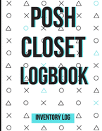 Posh Closet Logbook: Detailed Inventory Log For Reselling Items Online