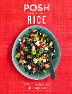 Posh Rice: Over 70 Recipes for All Things Rice