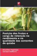 Posi??o dos frutos e carga de reten??o no rendimento e na qualidade das sementes de quiabo