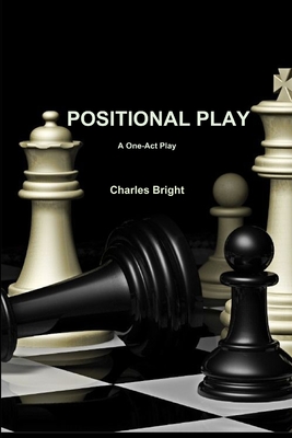 Positional Play - Bright, Charles, Sir