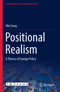 Positional Realism: A Theory of Foreign Policy