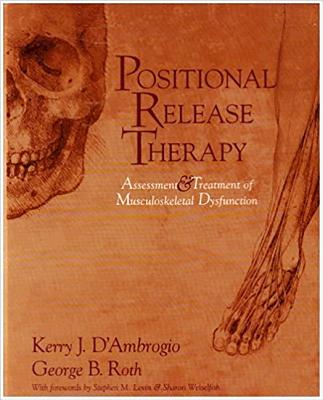 Positional Release Therapy: Assessment & Treatment of Musculoskeletal Dysfunction - D'Ambrogio, Kerry J, and Roth, George B, BSC, DC, ND