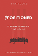 #Positioned: to Receive and Maintain Your Miracle