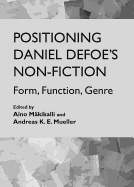 Positioning Daniel Defoe? (Tm)S Non-Fiction: Form, Function, Genre