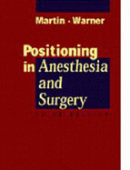 Positioning in Anesthesia and Surgery - Martin, John T, MD, and Warner, Mark A, MD