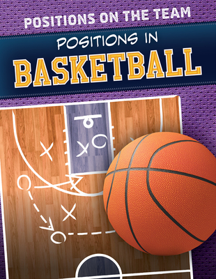 Positions in Basketball - Rogers, Amy B