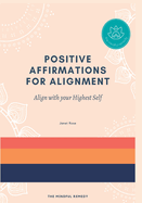 Positive Affirmations for Alignment: Align with your Highest Self & Mindful Coloring Book