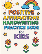 Positive Affirmations Handwriting Practice Book For Kids