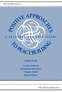 Positive Approaches to Peacebuilding: A Resource for Innovators