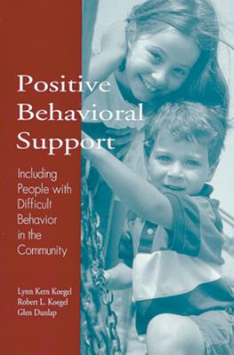 Positive Behavioral Support - Koegel, Lynn Kern, PhD (Editor), and Koegel, Robert L, Dr. (Editor), and Dunlap, Glen (Editor)