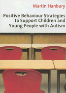 Positive Behaviour Strategies to Support Children and Young People with Autism