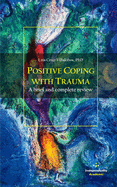 Positive Coping with Trauma: A brief and complete review