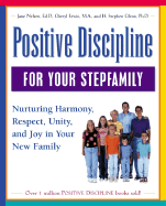 Positive Discipline for Your Stepfamily: Nurturing Harmony, Respect, and Joy in Your New Family - Nelsen, Jane, Ed.D., M.F.C.C., and Nelson, Jane, Ed.D., Ed., and Erwin, Cheryl, M.A.