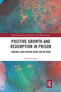 Positive Growth and Redemption in Prison: Finding Light Behind Bars and Beyond