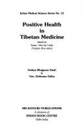 Positive Health in Tibetan Medicine: Based on Sman-'Tsho-Ba'i Mdo (Vaidya-Jiva-Sutra)