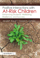 Positive Interactions with At-Risk Children: Enhancing Students' Wellbeing, Resilience, and Success