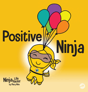 Positive Ninja: A Children's Book About Mindfulness and Managing Negative Emotions and Feelings