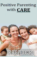 Positive Parenting with CARE: : Builds a positive relationship with each child, as it encourages cooperation and nurtures individual development