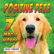 Positive Pete and the 7 Magic Words