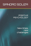 POSITIVE PSYCHOLOGY New times, new challenges