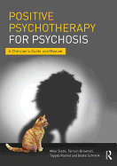 Positive Psychotherapy for Psychosis: A Clinician's Guide and Manual