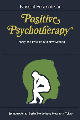 Positive Psychotherapy: Theory and Practice of a New Method - Peseschkian, Nossrat, and Walker, Robert (Translated by)