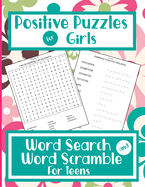 Positive Puzzles For Girls - Word Search And Word Scramble For Teens: Positive Words & Mindset Activity Book For Teenage Girls / Young Adults
