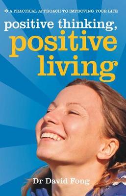 Positive thinking Positive living - Fong, David