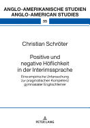 Positive und negative Hoeflichkeit in der Interimssprache: Eine empirische Untersuchung zur pragmatischen Kompetenz gymnasialer Englischlerner